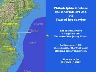 Philadelphia is where USS KAWISHIWI AO-146 Started her service Her Sea trials were