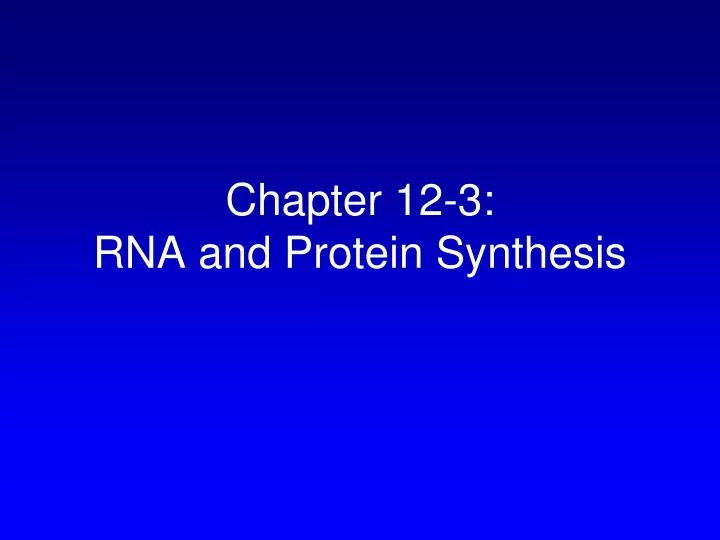 chapter 12 3 rna and protein synthesis