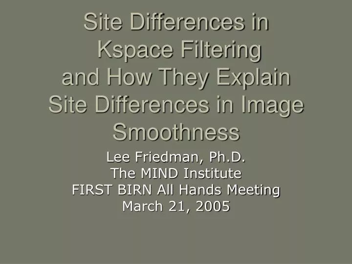 site differences in kspace filtering and how they explain site differences in image smoothness