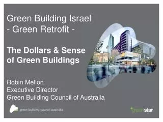 Green Building Israel - Green Retrofit - The Dollars &amp; Sense of Green Buildings Robin Mellon