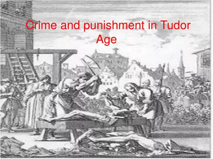 crime and punishment in tudor age