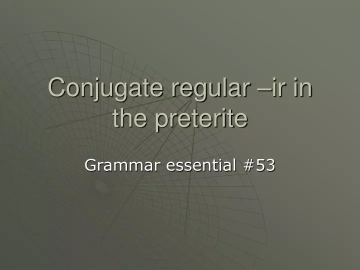 conjugate regular ir in the preterite