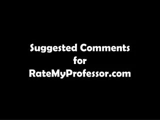 Suggested Comments for RateMyProfessor