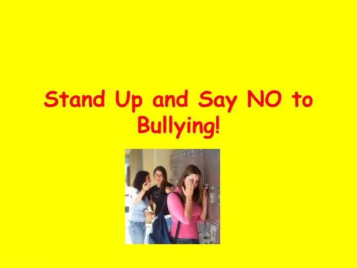 stand up and say no to bullying