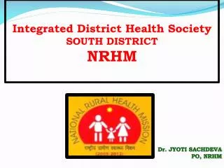 Integrated District Health Society SOUTH DISTRICT NRHM