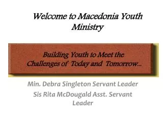 Min. Debra Singleton Servant Leader Sis Rita McDougald Asst. Servant Leader