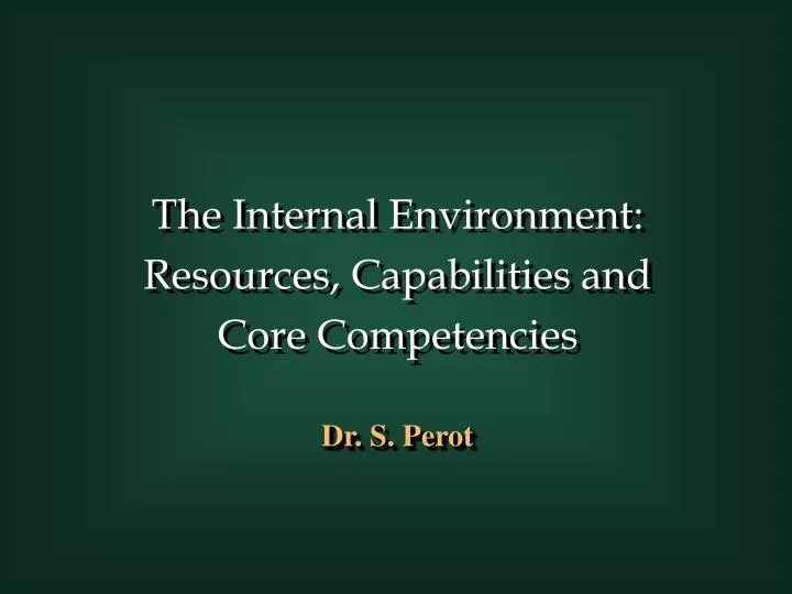 the internal environment resources capabilities and core competencies