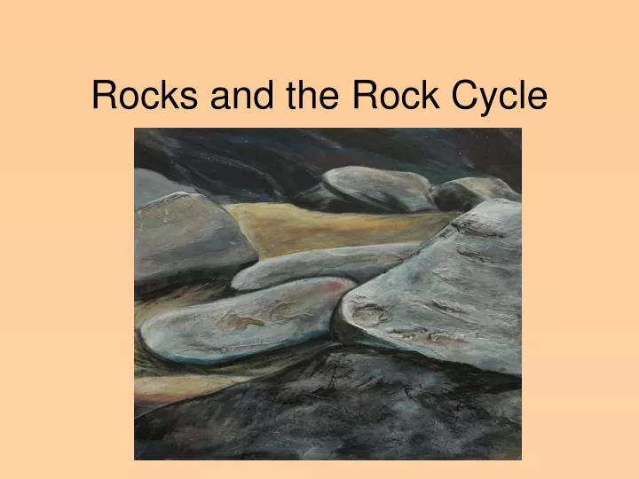 rocks and the rock cycle