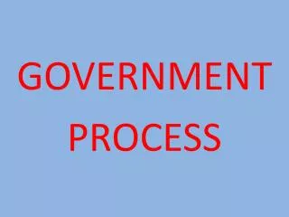 GOVERNMENT PROCESS