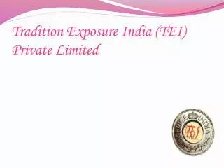 Tradition Exposure India (TEI) Private Limited