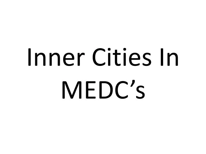 inner cities in medc s