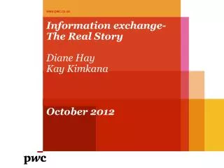 Information exchange- The Real Story Diane Hay Kay Kimkana October 2012