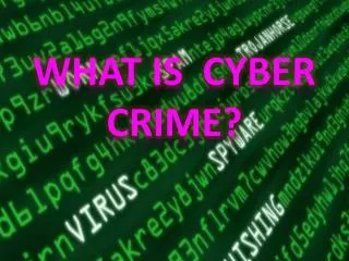 WHAT IS CYBER CRIME?