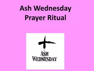 Ash Wednesday Prayer Ritual
