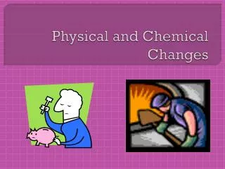 Physical and Chemical Changes