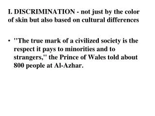 I. DISCRIMINATION - not just by the color of skin but also based on cultural differences