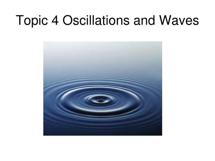 topic 4 oscillations and waves