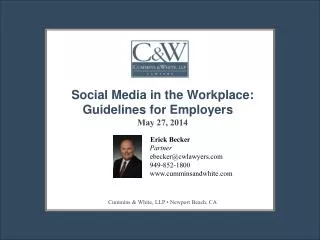 Social Media in the Workplace: Guidelines for Employers May 27, 2014 Erick Becker