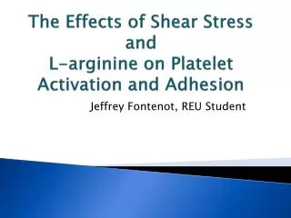 The Effects of Shear Stress and L- arginine on Platelet Activation and Adhesion