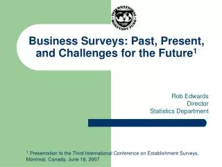 Business Surveys: Past, Present, and Challenges for the Future 1
