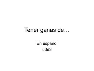 tener ganas de