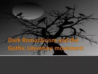 Dark Romanticism and the Gothic Literature movement