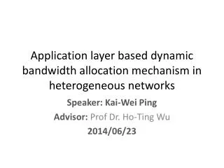 Application layer based dynamic bandwidth allocation mechanism in heterogeneous networks