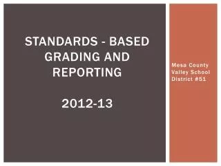 Standards - Based Grading and Reporting 2012-13
