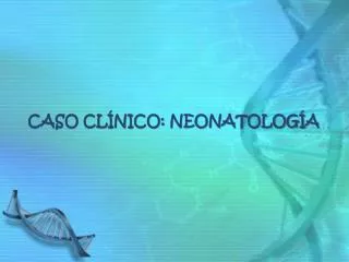 caso cl nico neonatolog a