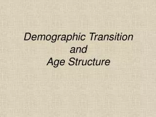 Demographic Transition and Age Structure