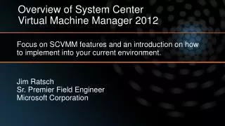 Focus on SCVMM features and an introduction on how to implement into your current environment.