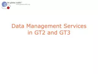 Data Management Services in GT2 and GT3