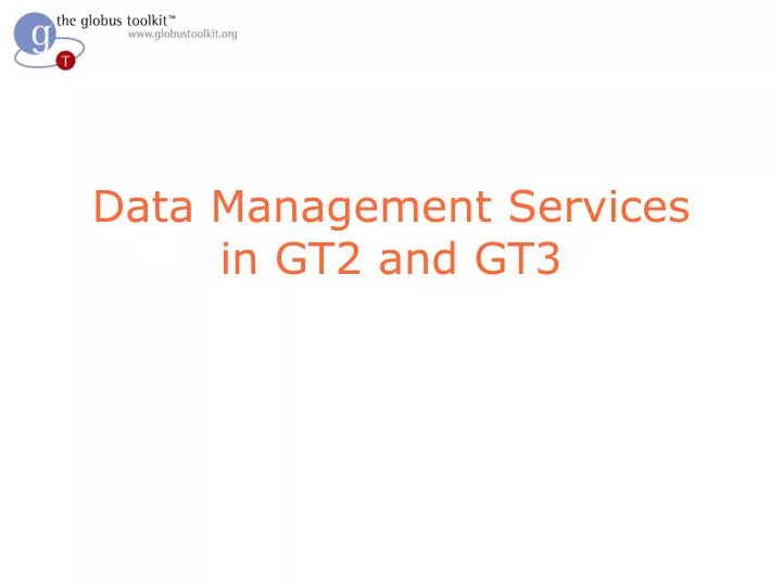 data management services in gt2 and gt3