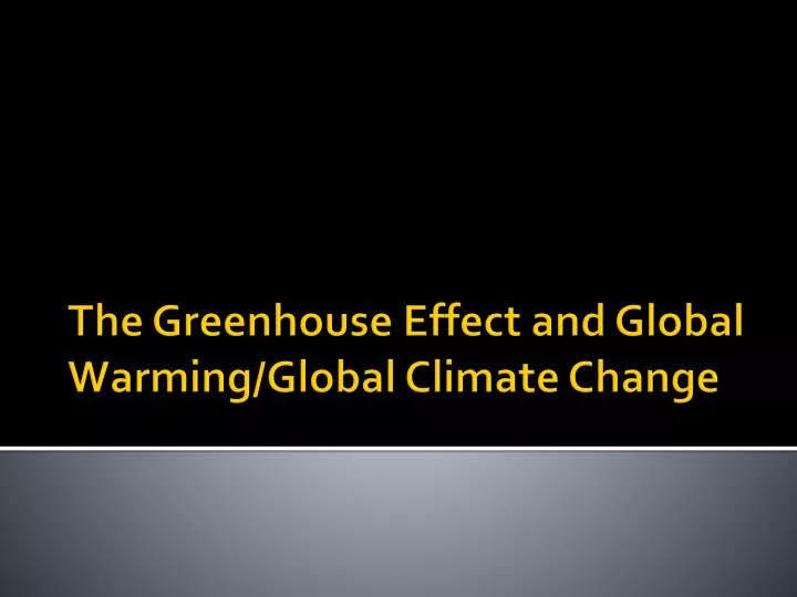 the greenhouse effect and global warming global climate change