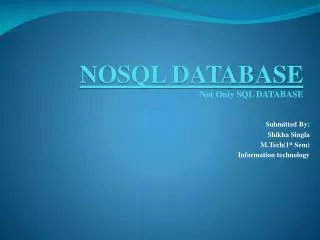 NOSQL DATABASE Not Only SQL DATABASE