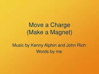 Move a Charge (Make a Magnet)