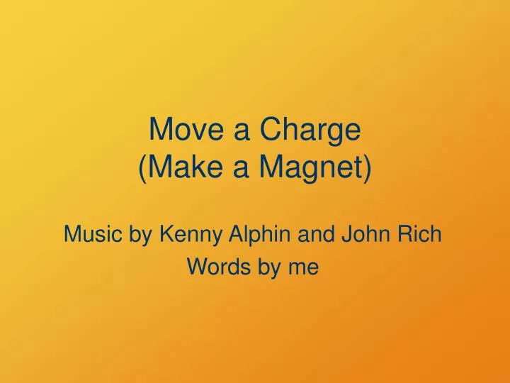 move a charge make a magnet
