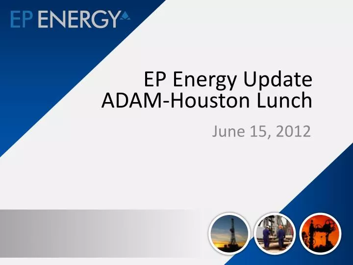 ep energy update adam houston lunch