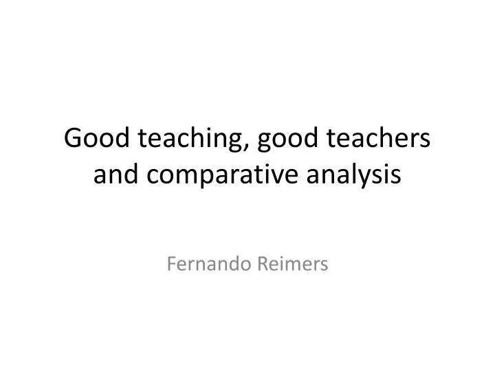 good teaching good teachers and comparative analysis