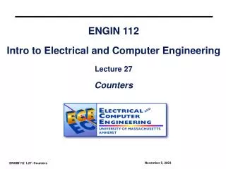 ENGIN 112 Intro to Electrical and Computer Engineering Lecture 27 Counters