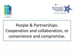 People &amp; Partnerships: Cooperation and collaboration, or convenience and compromise.