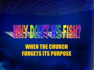 WHEN THE CHURCH FORGETS ITS PURPOSE
