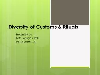 Diversity of Customs &amp; Rituals