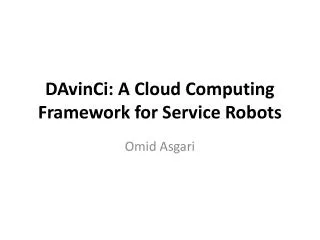 DAvinCi : A Cloud Computing Framework for Service Robots