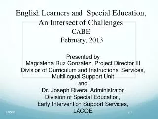 English Learners and Special Education, An Intersect of Challenges CABE February, 2013