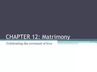 CHAPTER 12: Matrimony