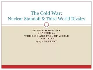 The Cold War: Nuclear Standoff &amp; Third World Rivalry