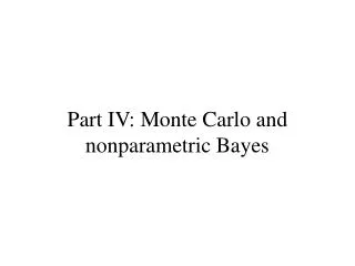 Part IV: Monte Carlo and nonparametric Bayes