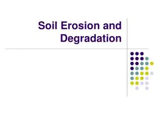 Soil Erosion and Degradation