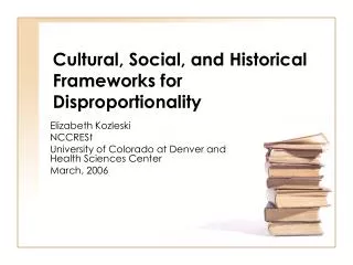 Cultural, Social, and Historical Frameworks for Disproportionality